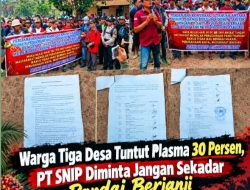 Warga Tiga Desa Tuntut Plasma 30 Persen, PT SNIP Diminta Jangan Sekadar Pandai Berjanji
