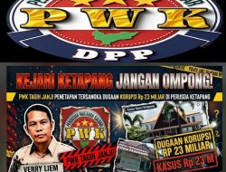 Ketua PWK Desak Korps Adhyaksa Untuk Bertindak Tegas Tanpa Tebang Pilih. Usut Tuntas Skandal Korupsi PT KEM dan KPM!    