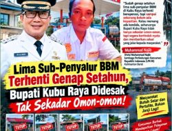 Lima Sub-Penyalur BBM Terhenti Genap Setahun, Bupati Kubu Raya Didesak Tak Sekadar Omon-omon!